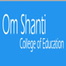 Om Shanti College of Education